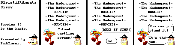 The Madengaws sung on Courage the Cowardly Dog on the television set.